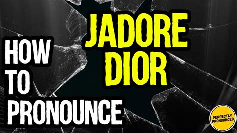 j'adore dior pronunciation.